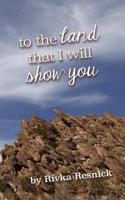 To the Land That I Will Show You 1537039539 Book Cover
