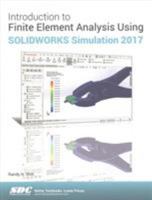 Introduction to Finite Element Analysis Using SOLIDWORKS Simulation 2017 163057077X Book Cover