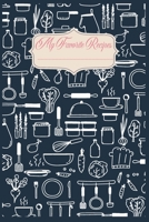 My Favorite Recipes: Blank Recipe Book Journal to Write In Favorite Recipes for Mother, Grandmother, Boys, Girls, Father 1700427261 Book Cover
