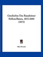 Geschichte Des Raudnitzer Schloss-Baues, 1652-1684 (1873) 1168362482 Book Cover