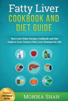 Fatty Liver Cookbook & Diet Guide: 85 Most Powerful Recipes to Avert Fatty Liver & Lose Weight Fast 1519684886 Book Cover