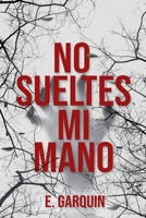 No Sueltes Mi Mano (Spanish Edition) B0GYZFGSVV Book Cover