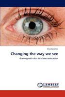 Changing the way we see: drawing with dots in science education 3844381570 Book Cover