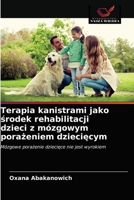 Terapia kanistrami jako &#347;rodek rehabilitacji dzieci z mózgowym pora&#380;eniem dzieci&#281;cym 6203316989 Book Cover