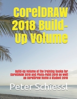 CorelDRAW 2018 Build-Up Volume: Build-Up Volume of the training books for CorelDRAW 2018 and Photo-Paint 2018 as well as CorelDraw Home & Student 2018 179271646X Book Cover