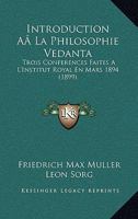 Introduction Aala Philosophie Vedanta: Trois Conferences Faites A L'Institut Royal En Mars 1894 (1899) 1120461030 Book Cover