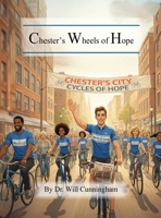 Chester's Wheels of Hope (Chester's Cycle Adventures) B0H4S186PY Book Cover