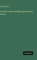 Die rothe Fahne wird über ganz Europa wehen! 3563300127 Book Cover