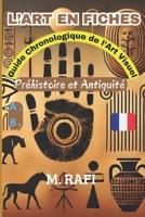 L’ART EN FICHES: Guide chronologique de l’Art Visuel - Préhistoire et Antiquité (French Edition) B0DSJH4G5Y Book Cover