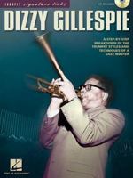 Dizzy Gillespie: A Step-By-Step Breakdown of the Trumpet Styles and Techniques of a Jazz Master 0634082167 Book Cover
