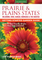 Prairie & Plains States Getting Started Garden Guide: Grow the Best Flowers, Shrubs, Trees, Vines & Groundcovers 1591866391 Book Cover