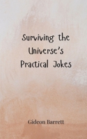 Surviving the Universe's Practical Jokes 369085198X Book Cover