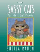 Sassy Cats: Purr-fect Craft Projects 1564773280 Book Cover
