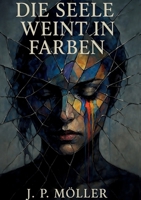 Die Seele weint in Farben (German Edition) 3695724498 Book Cover