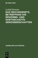 Das Reichsgesetz, Betreffend Die Erwerbs- Und Wirthschaftsgenossenschaften 311260699X Book Cover