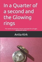 In a Quarter of a second and the glowing rings 1838006532 Book Cover