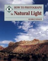How to Photograph in Natural Light (How to Photograph Series) 0811724646 Book Cover