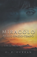 MIRACOLO NELLO SPAZIO-TEMPO: Con gli Angeli Rimpiccioliti (Italian Edition) B0DNTG9L65 Book Cover