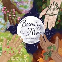 Becoming the Moon 166291573X Book Cover