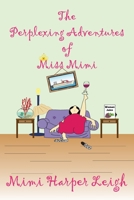 The Perplexing Adventures of Miss Mimi 1539087549 Book Cover