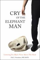 Cry of the Elephant Man: Listening for Man's Voice Above the Herd 1512745235 Book Cover