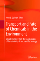 Transport and Fate of Chemicals in the Environment: Selected Entries from the Encyclopedia of Sustainability Science and Technology 1461457300 Book Cover