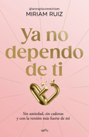 Ya no dependo de ti / I No Longer Depend on You (Spanish Edition) B0FSL8562G Book Cover