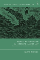 Private Autonomy, Protection and the EU Internal Market 1509920692 Book Cover