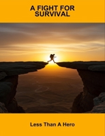 A Fight For Survival: Less Than A Hero B0FQ41PMP9 Book Cover