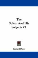 The Sultan and his Subjects, etc. Vol. II. 1018328920 Book Cover