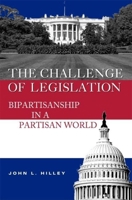 The Challenge of Legislation: Bipartisanship in a Partisan World 0815736533 Book Cover
