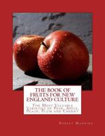 The Book of Fruits for New England Culture: The Most Valuable Varieties of Pear, Apple, Peach, Plum and Cherry 1983951668 Book Cover