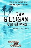 The Gilligan Variations: Ten Plays Inspired by a Certain Deserted Island 0998417300 Book Cover