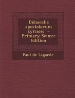 Didascalia Apostolorum Syriace; - Primary Source Edition B0BPW49FMB Book Cover