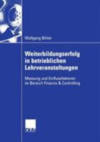 Weiterbildungserfolg in Betrieblichen Lehrveranstaltungen: Messung Und Einflussfaktoren Im Bereich Finance & Controlling 3835004581 Book Cover