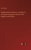 English-Russian Grammar, or, Principles of the Russian Language for the Use of the English (Fourth Edition) 3385313465 Book Cover