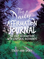 The Daily Affirmation Journal: 366 Daily Affirmations with Scriptural References 1664240152 Book Cover