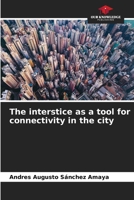 The interstice as a tool for connectivity in the city 6206646092 Book Cover