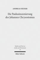 Die Paulusinszenierung Des Johannes Chrysostomus: Epitheta Und Ihre Vorgeschichte 3161505212 Book Cover