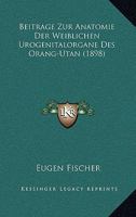 Beitrage Zur Anatomie Der Weiblichen Urogenitalorgane Des Orang-Utan 3743456192 Book Cover