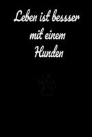 Leben ist besser mit einem Hund: Notizbuch, Ideal f�r Hundeliebhaber um t�gliche Abenteuer und die sch�nsten 15,2 x 22.9 cm, 6 x 9, 110 Seiten Liniert, Geschenk Idee, Gebuhrtstaggeschenke 165493352X Book Cover
