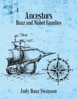 Ancestors: Danz and Nisbet Families 1684740541 Book Cover