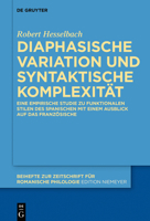 Diaphasische Variation Und Syntaktische Komplexit�t: Eine Empirische Studie Zu Funktionalen Stilen Des Spanischen Mit Einem Ausblick Auf Das Franz�sische 311058882X Book Cover