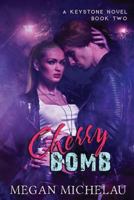 Cherry Bomb: A Keystone Novel, Book Two 1535226102 Book Cover