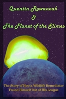 Quentin Rowanoak & The Planet of the Slimes (The Golden Mice Duology) B0GXP26W8Q Book Cover