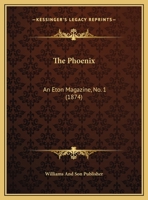 The Phoenix: An Eton Magazine, No. 1 1169500498 Book Cover