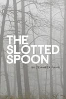 The Slotted Spoon 0985471077 Book Cover