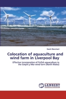 Colocation of aquaculture and wind farm in Liverpool Bay 6202528346 Book Cover