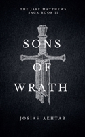 Sons of Wrath (The Jake Matthews Saga) B0GJTWKKR5 Book Cover