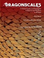DragonScales 3-Octave Scales and Arpeggios for Violin: In Slow to Fast Rhythms, in All Keys, Includes Audio Play-Alongs B0BSJM87TY Book Cover